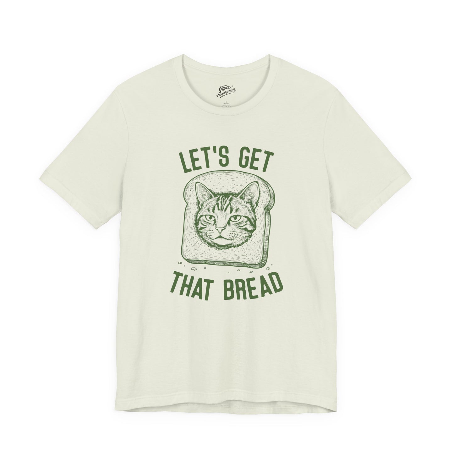 Lets Get That Bread Tee