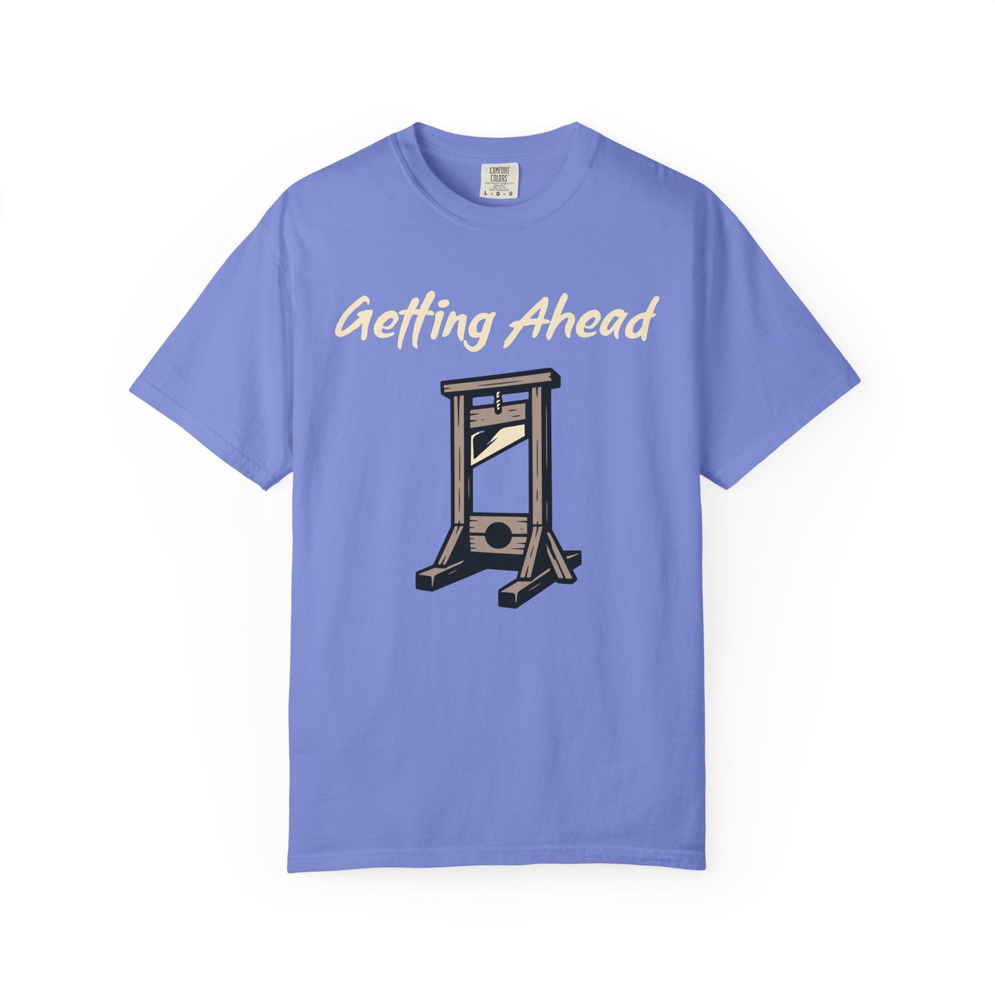 Getting Ahead Comfort Colors Tee