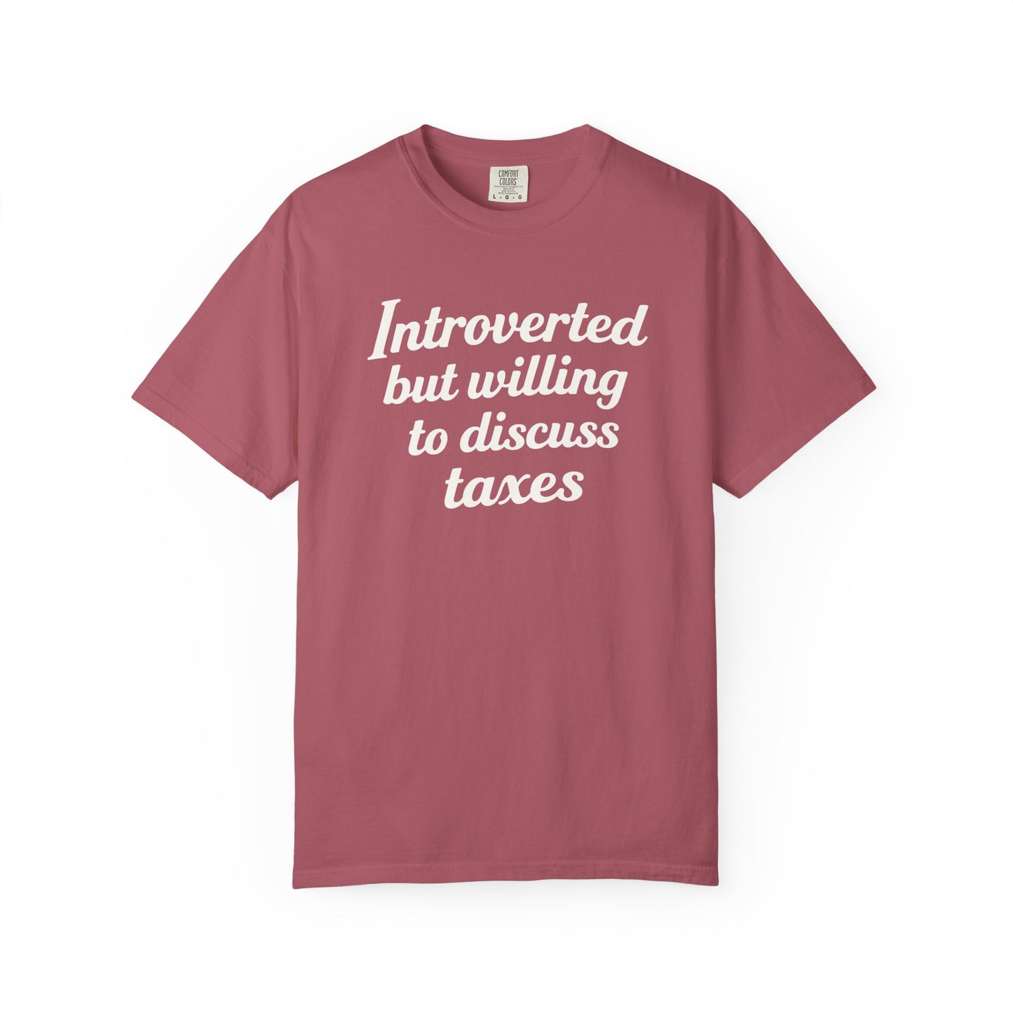 Introverted, But Willing to Discuss Taxes Comfort Colors Tee
