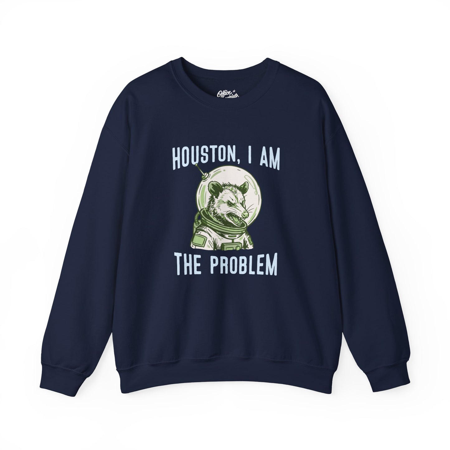 Houston, I Am The Problem Sweatshirt