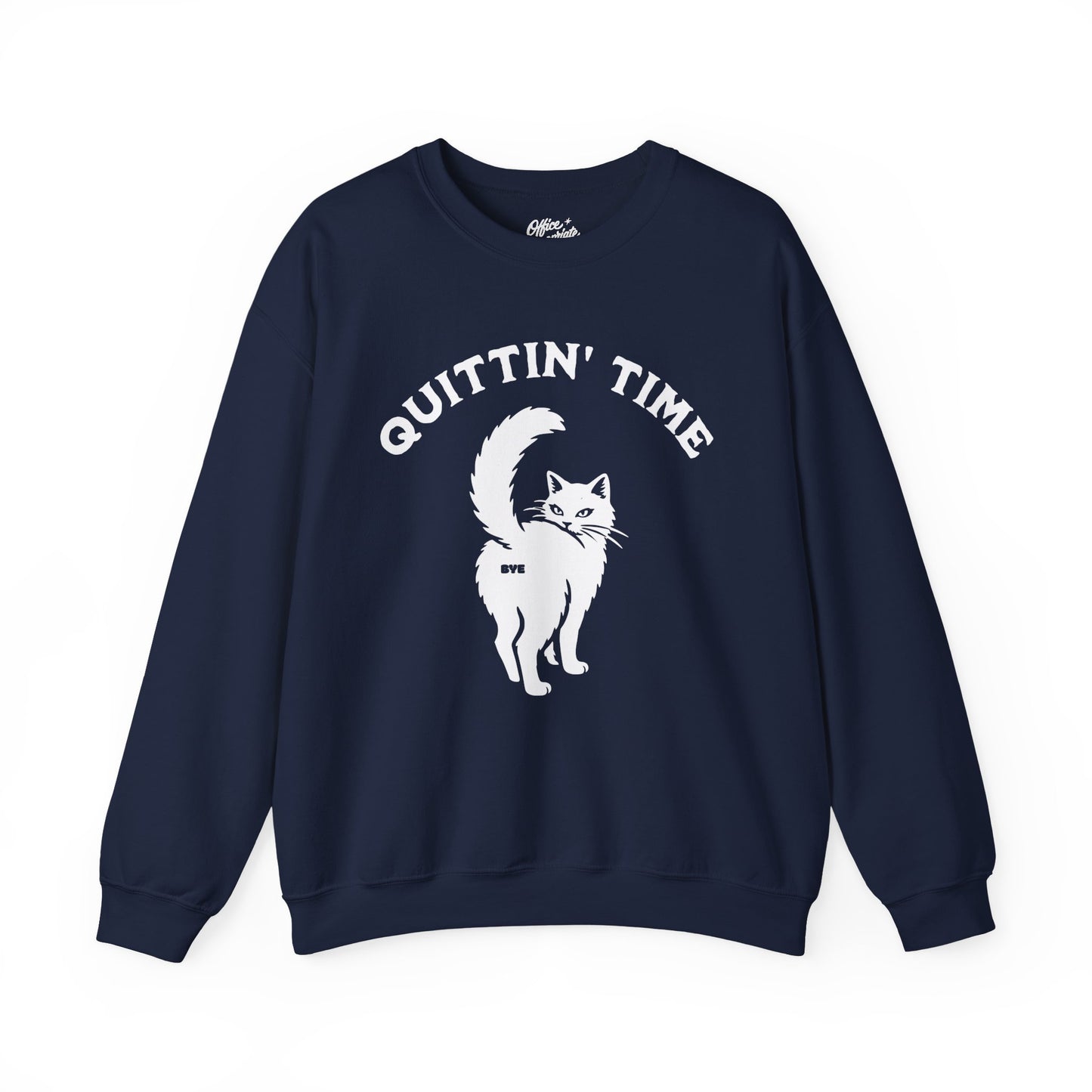 Quittin' Time Sweatshirt