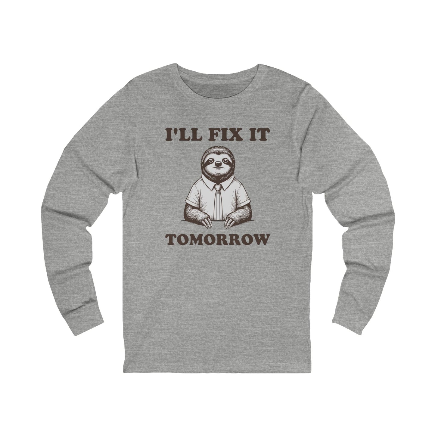 I'll Fix It Tomorrow Long Sleeve