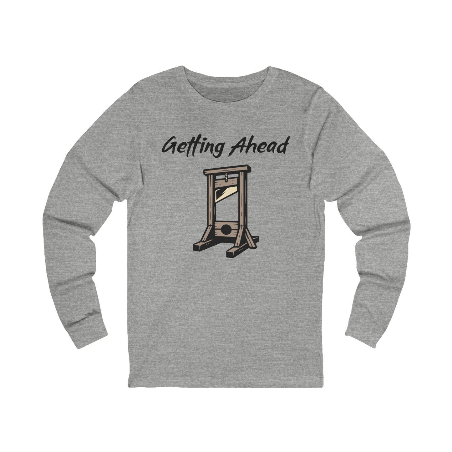 Getting Ahead Long Sleeve