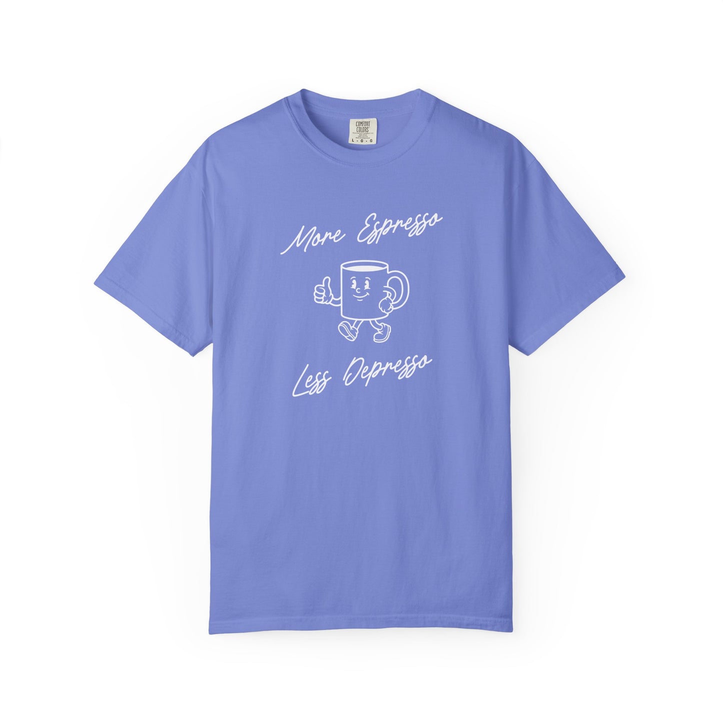 More Espresso Less Depresso Comfort Colors Tee