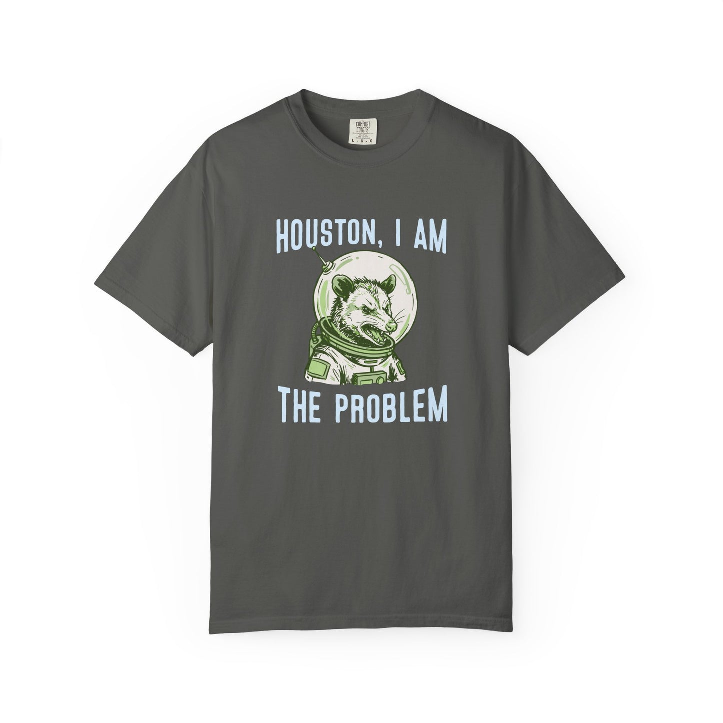 Houston, I Am The Problem Comfort Colors Tee
