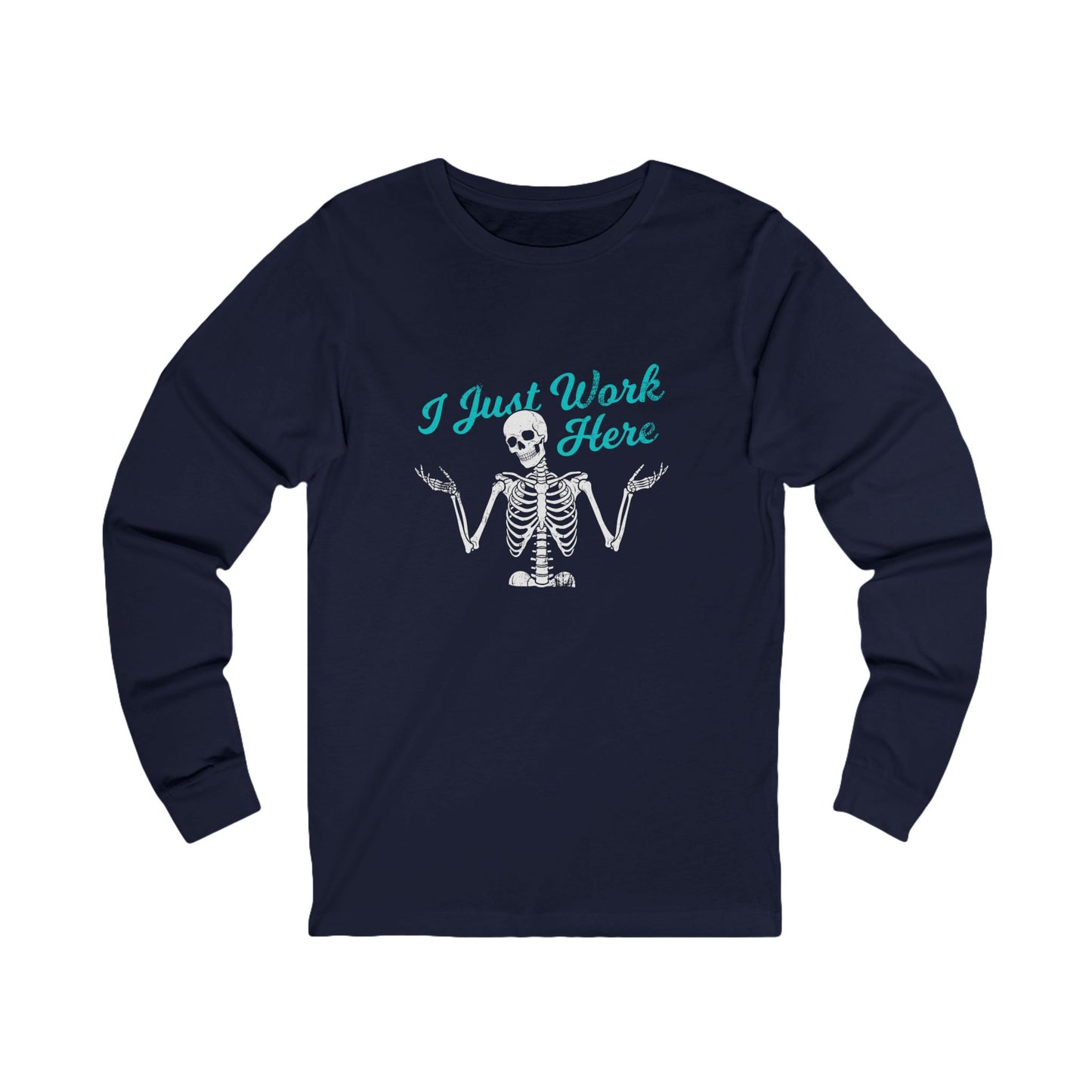 I Just Work Here Skeleton Long Sleeve Tee