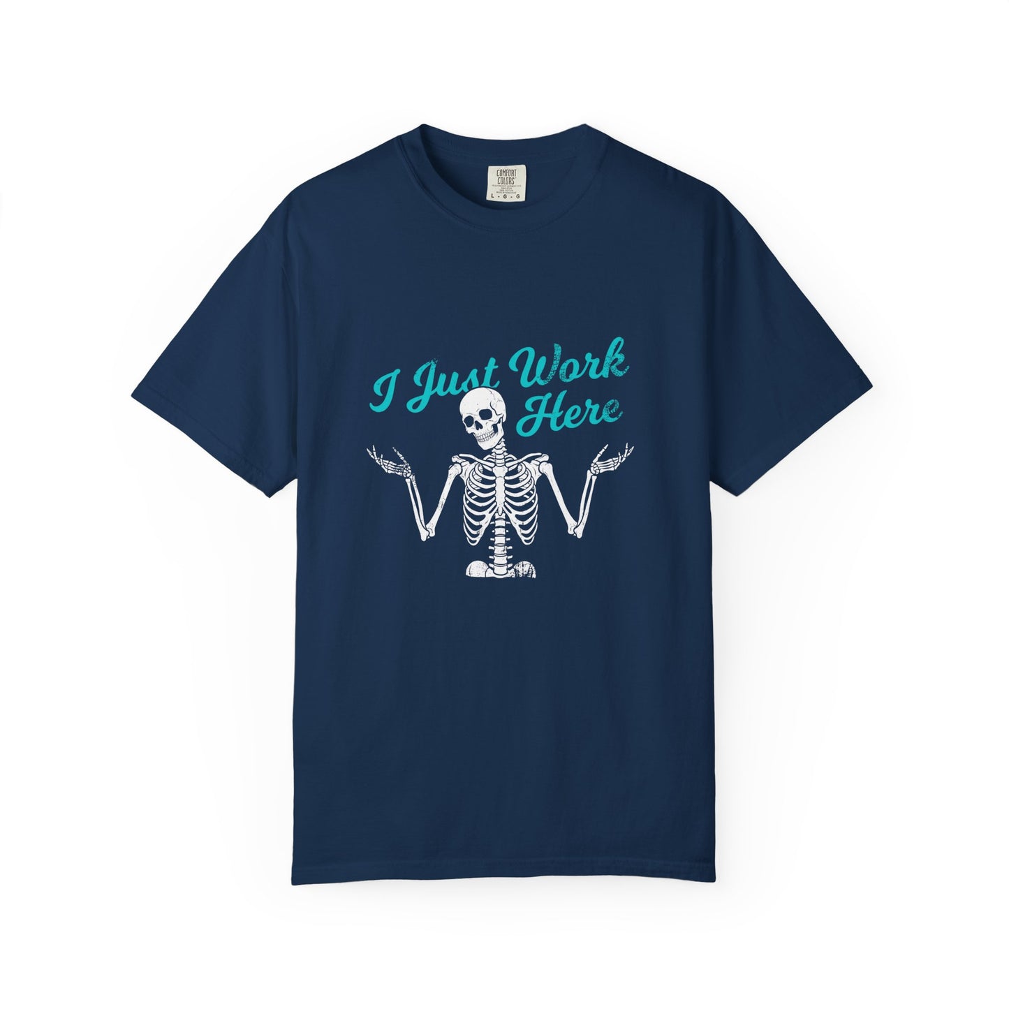 I Just Work Here Skeleton Comfort Colors Tee