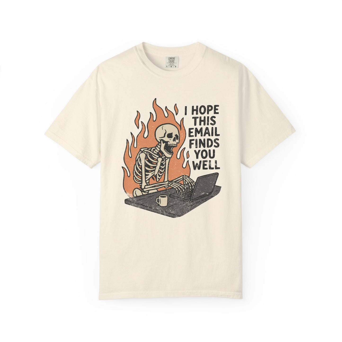 I Hope This Email Finds You Well Comfort Colors Tee