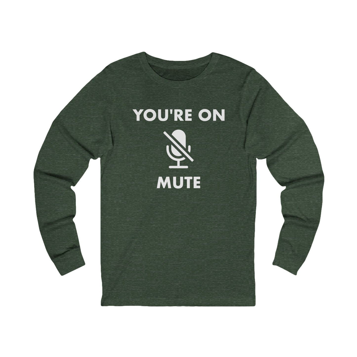 You're On Mute Long Sleeve