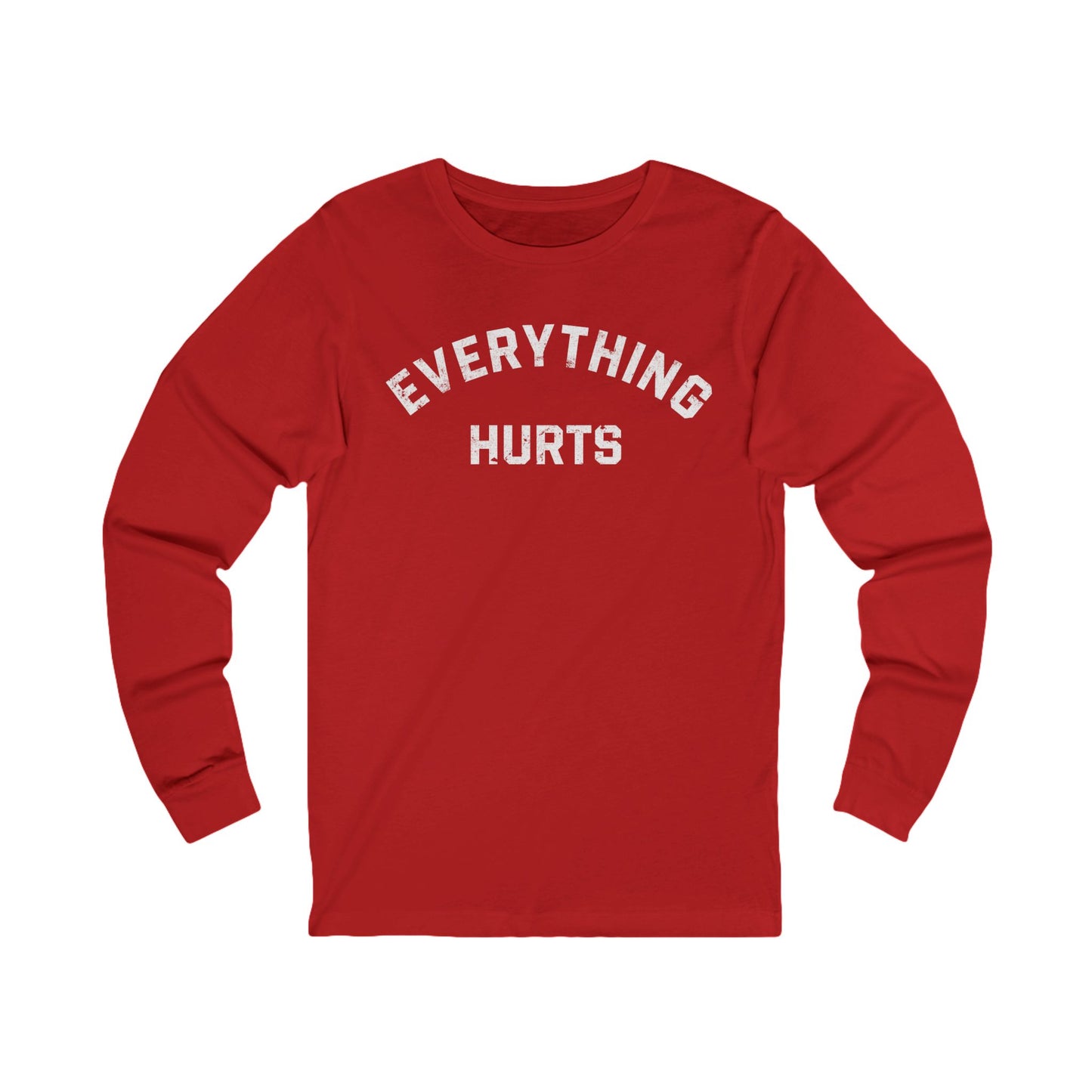 Everything Hurts Long Sleeve