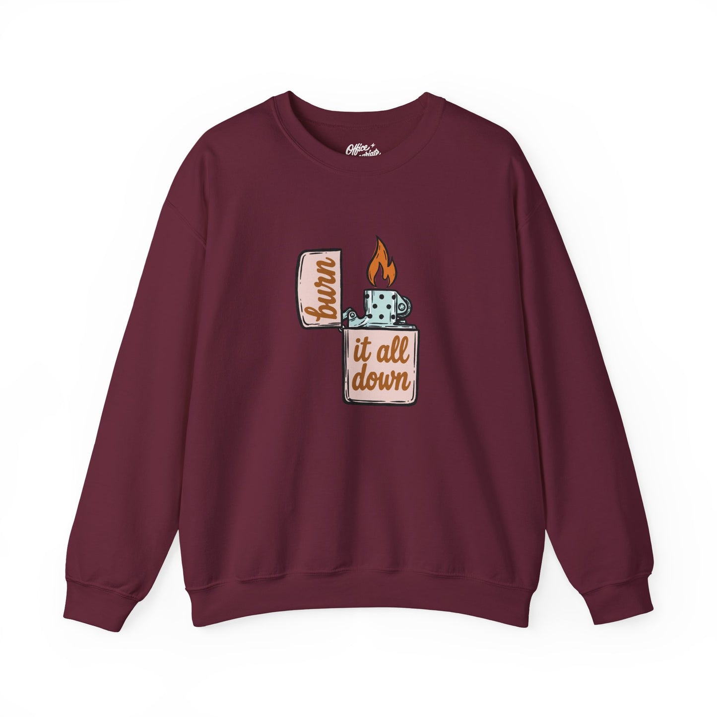 Burn It All Down Sweatshirt