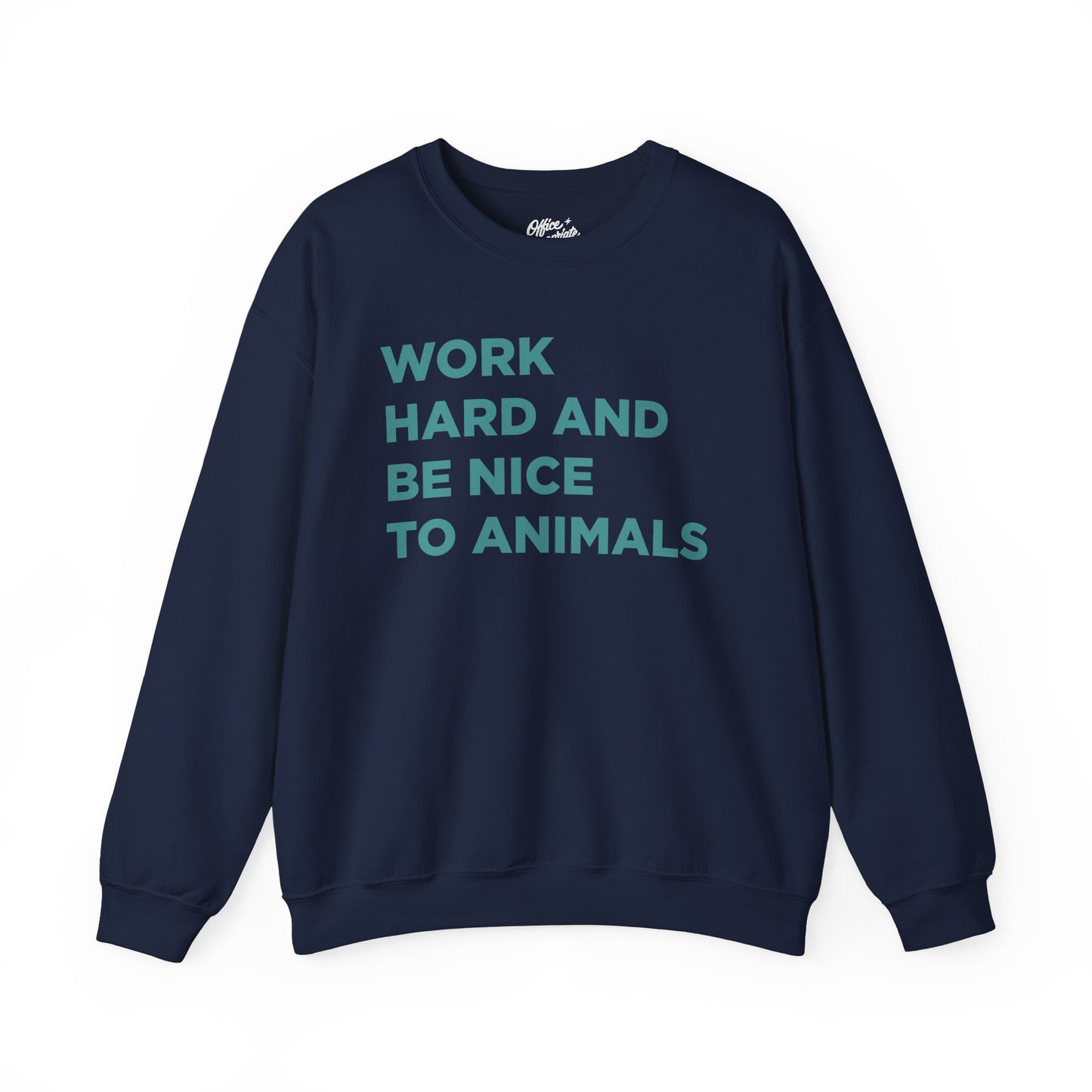 Work Hard and Be Nice to Animals Sweatshirt