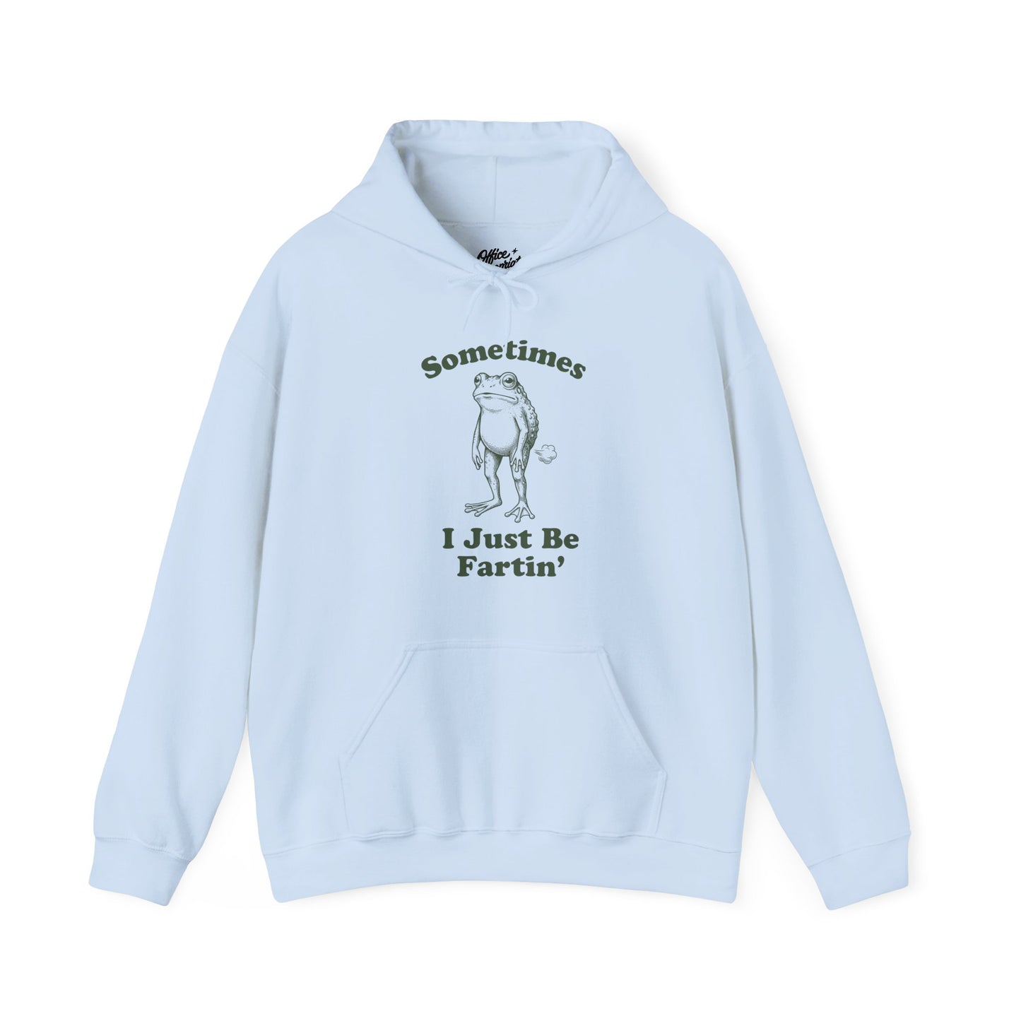 Sometimes I Just Be Fartin' Hoodie