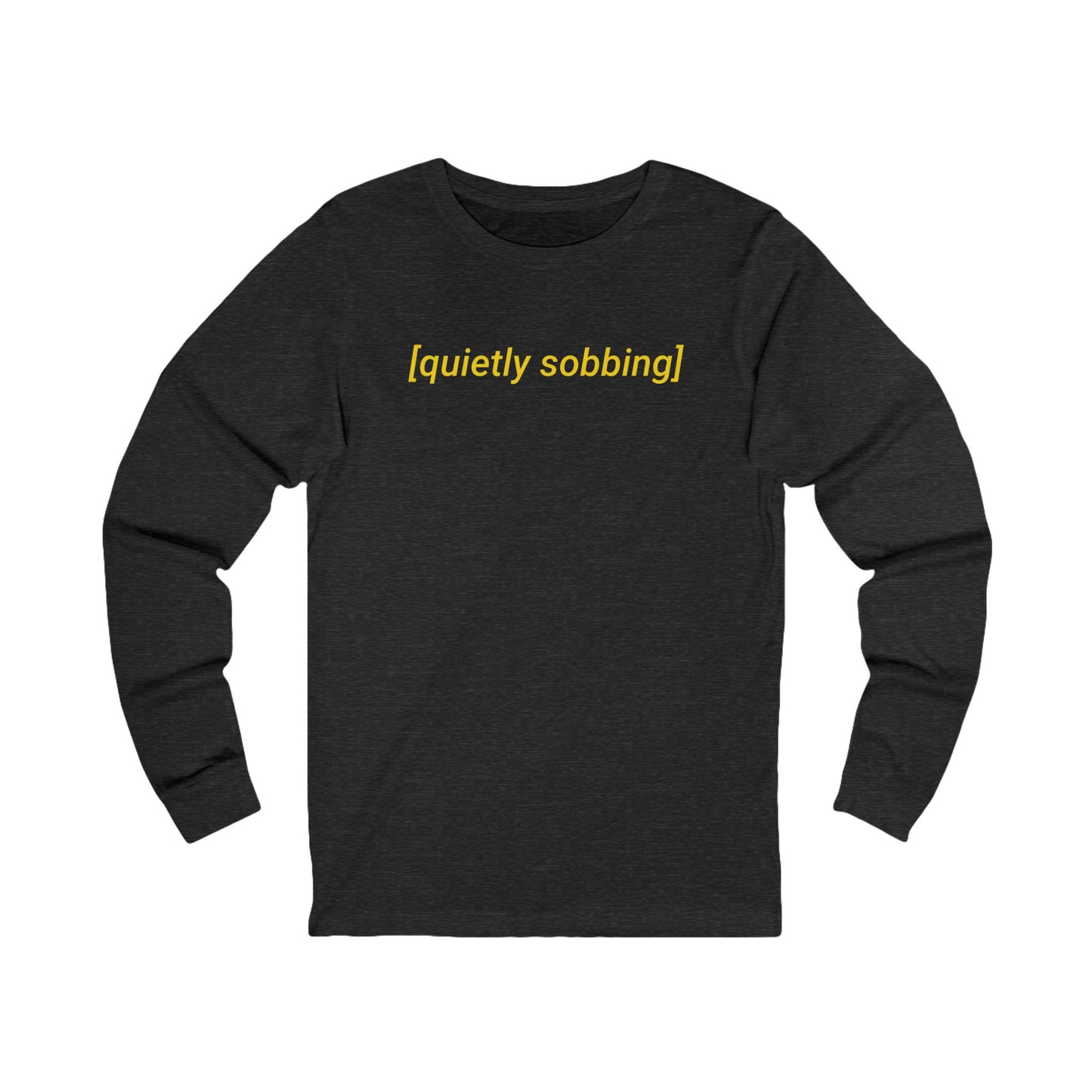 Quietly Sobbing Long Sleeve