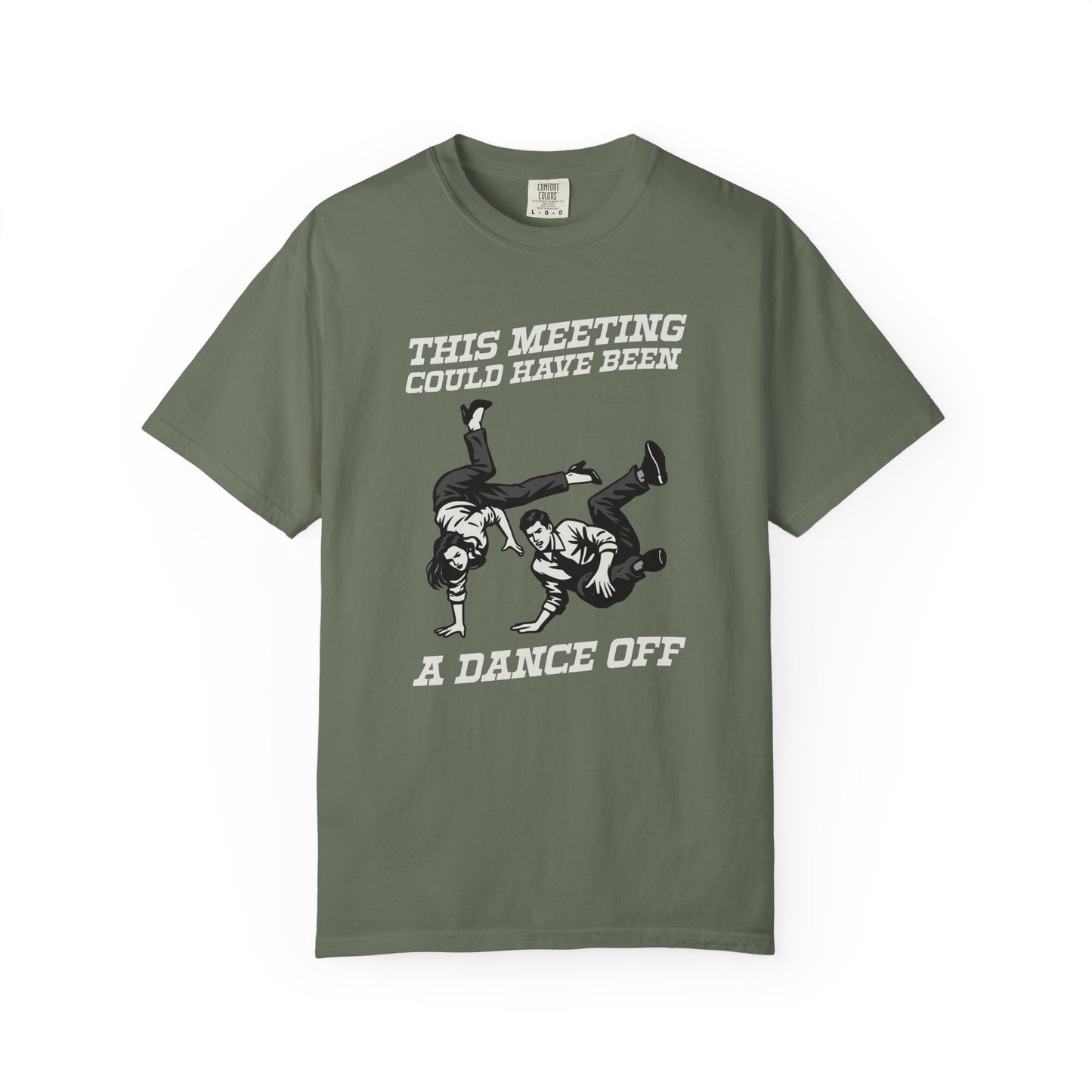This Meeting Could Have Been a Dance Off Comfort Colors Tee