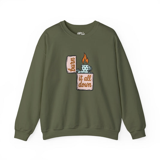 Burn It All Down Sweatshirt