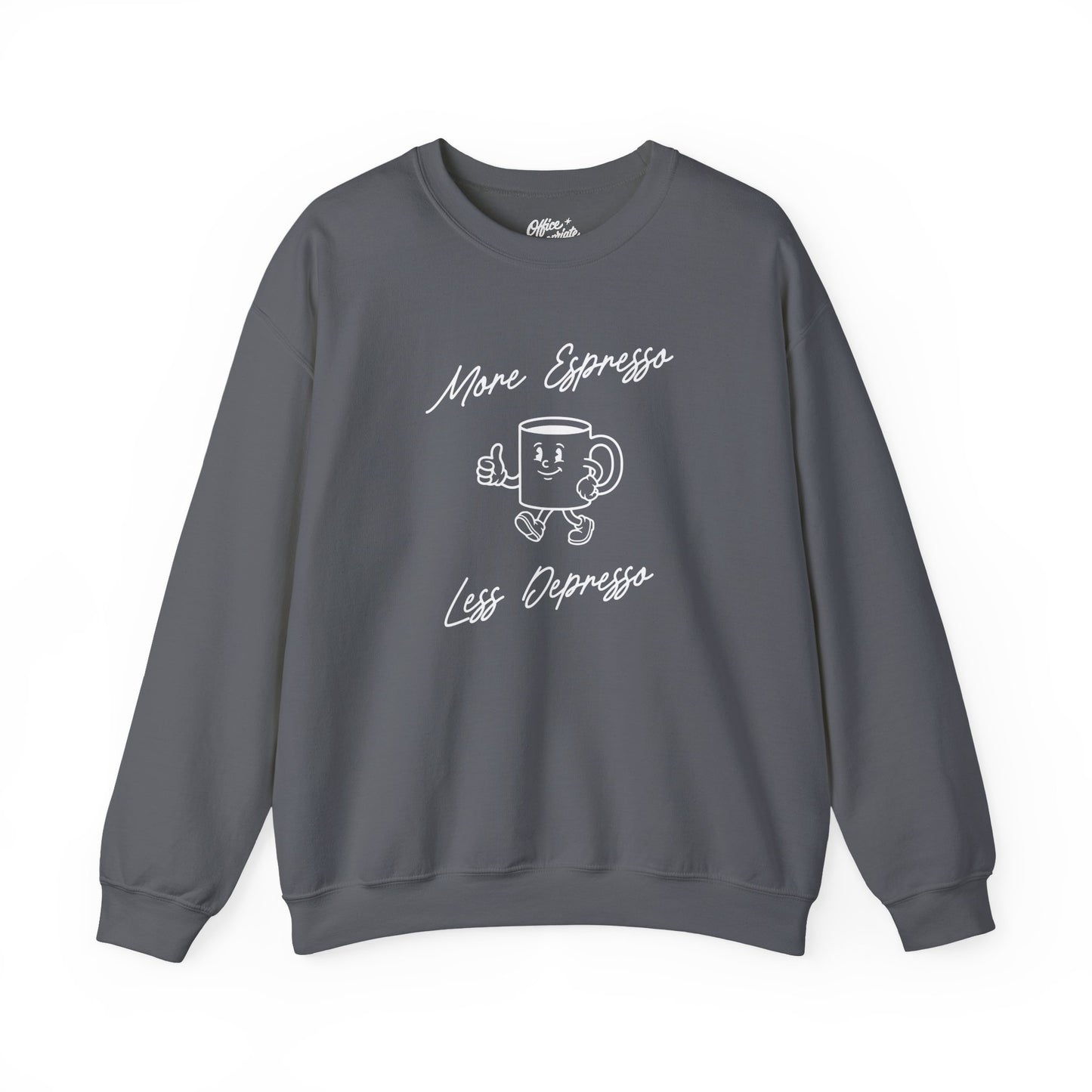 More Espresso Less Depresso Sweatshirt