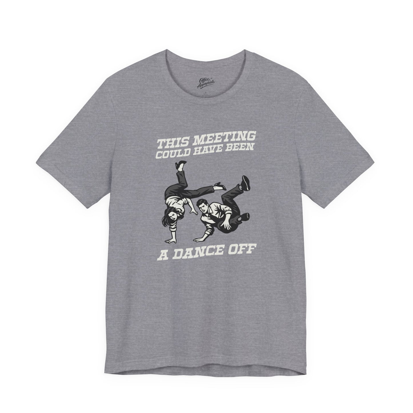 This Meeting Could Have Been a Dance Off Tee