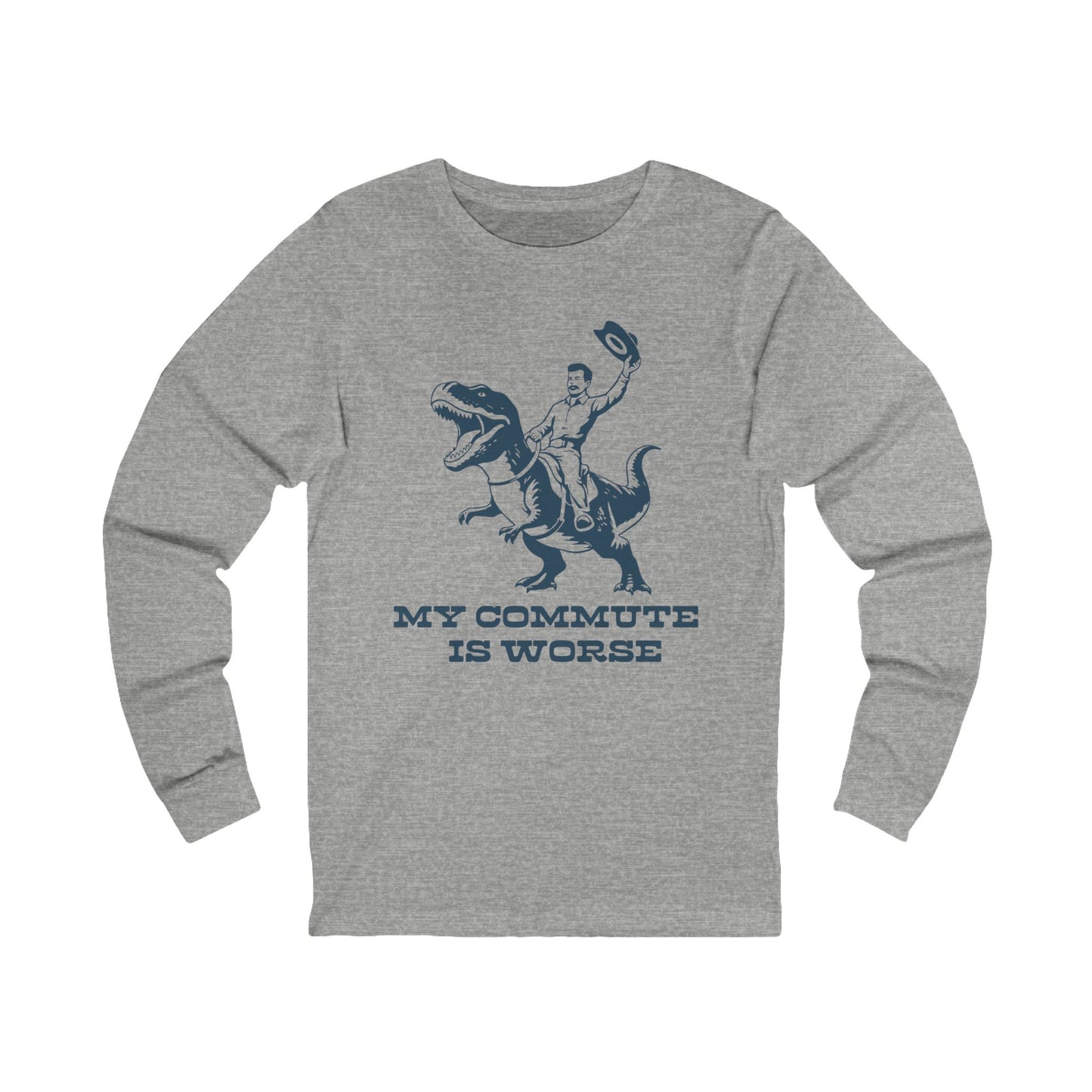 My Commute is Worse Long Sleeve