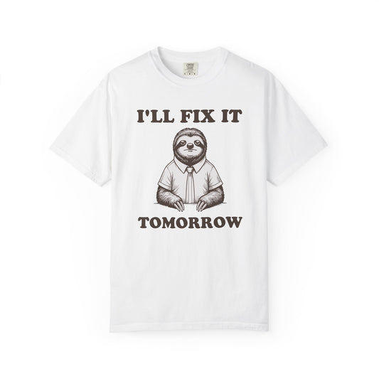 I'll Fix It Tomorrow Comfort Colors Tee