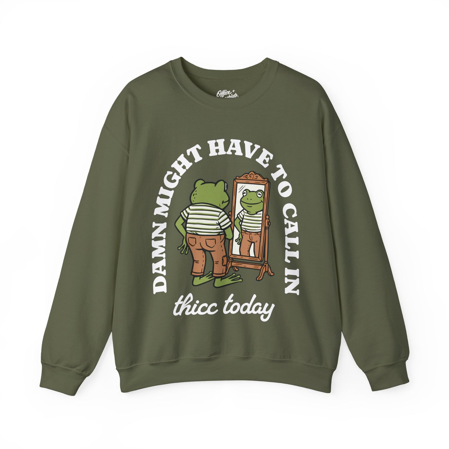 Damn Might Have to Call in Thicc Today Sweatshirt