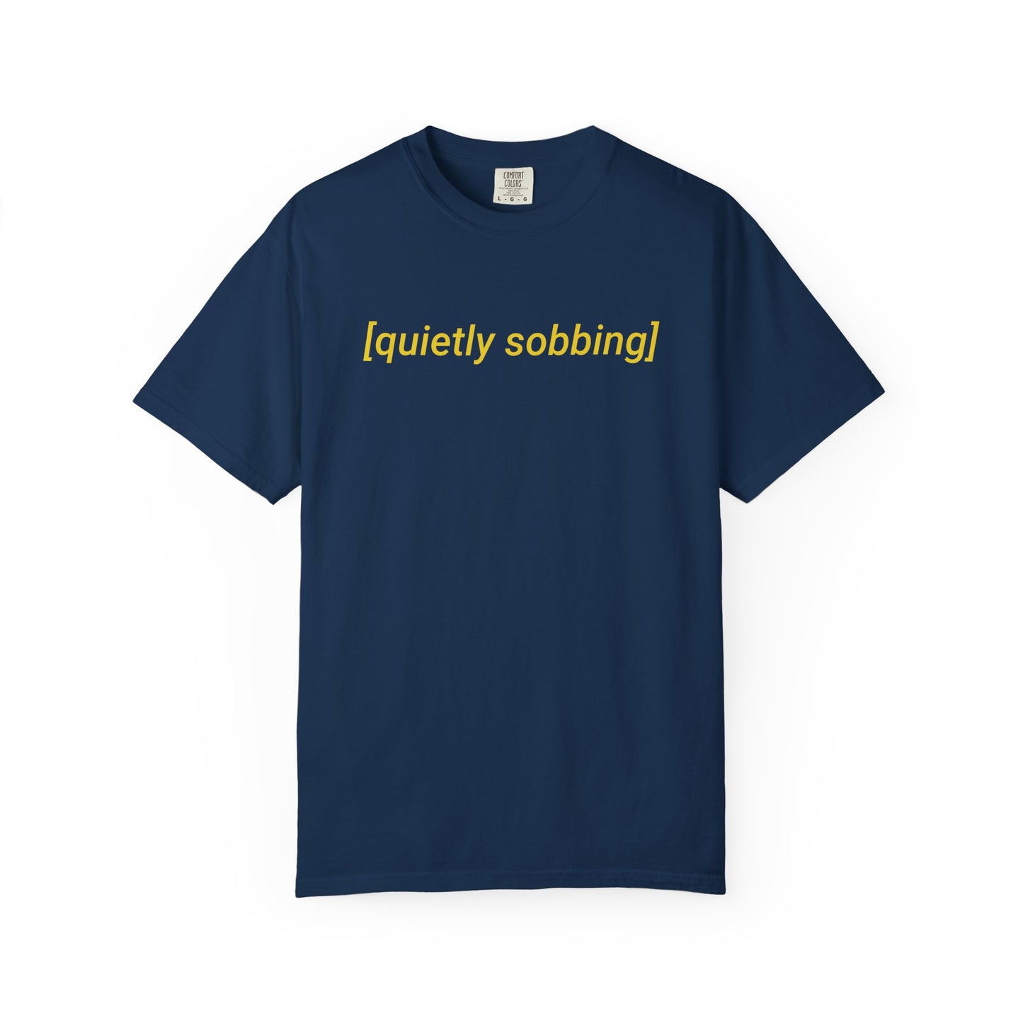Quietly Sobbing Comfort Colors Tee