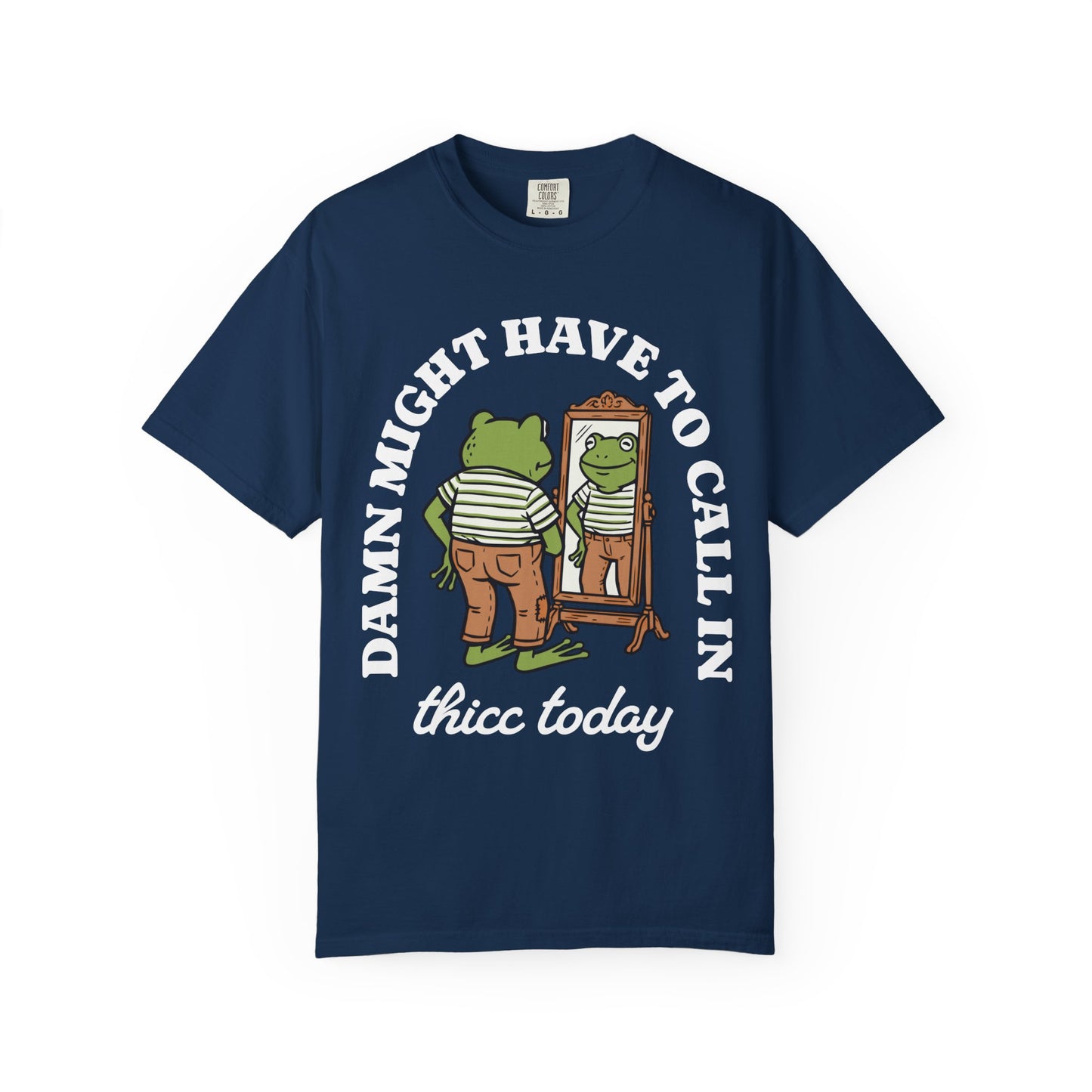 Damn Might Have to Call in Thicc Today Comfort Colors Tee