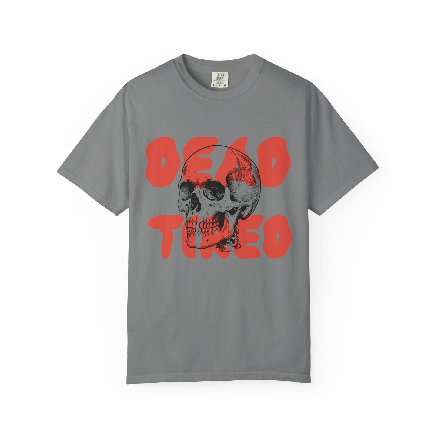 Dead Tired Comfort Colors Tee