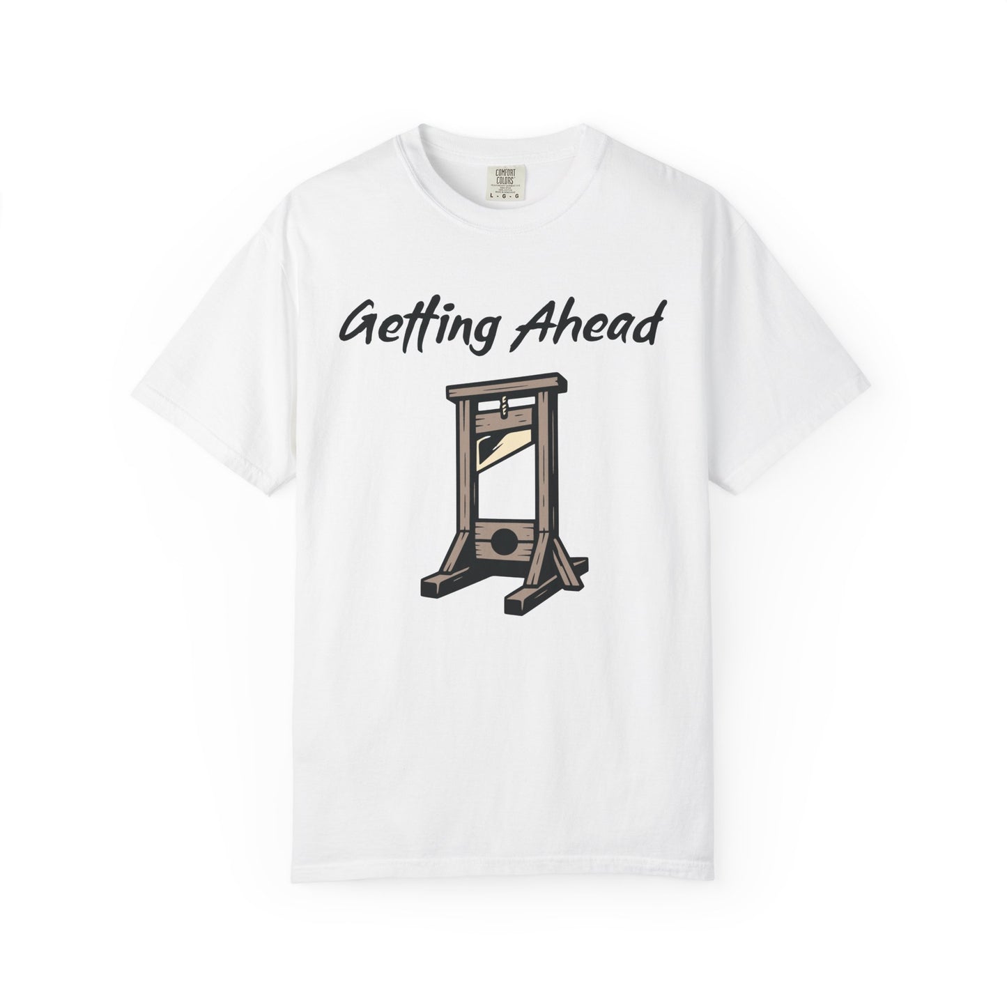 Getting Ahead Comfort Colors Tee