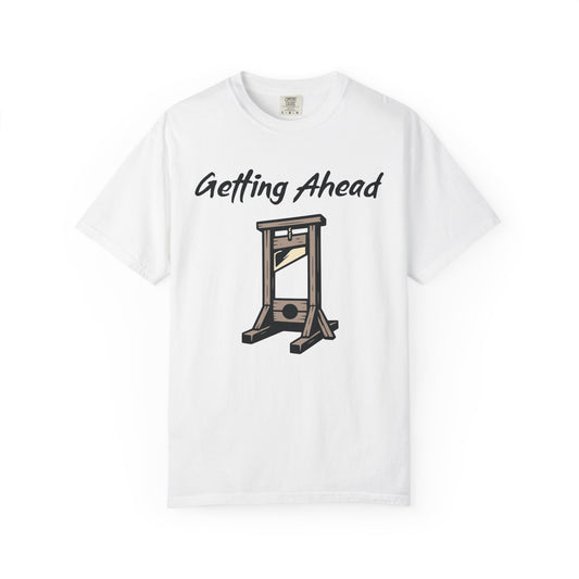 Getting Ahead Comfort Colors Tee