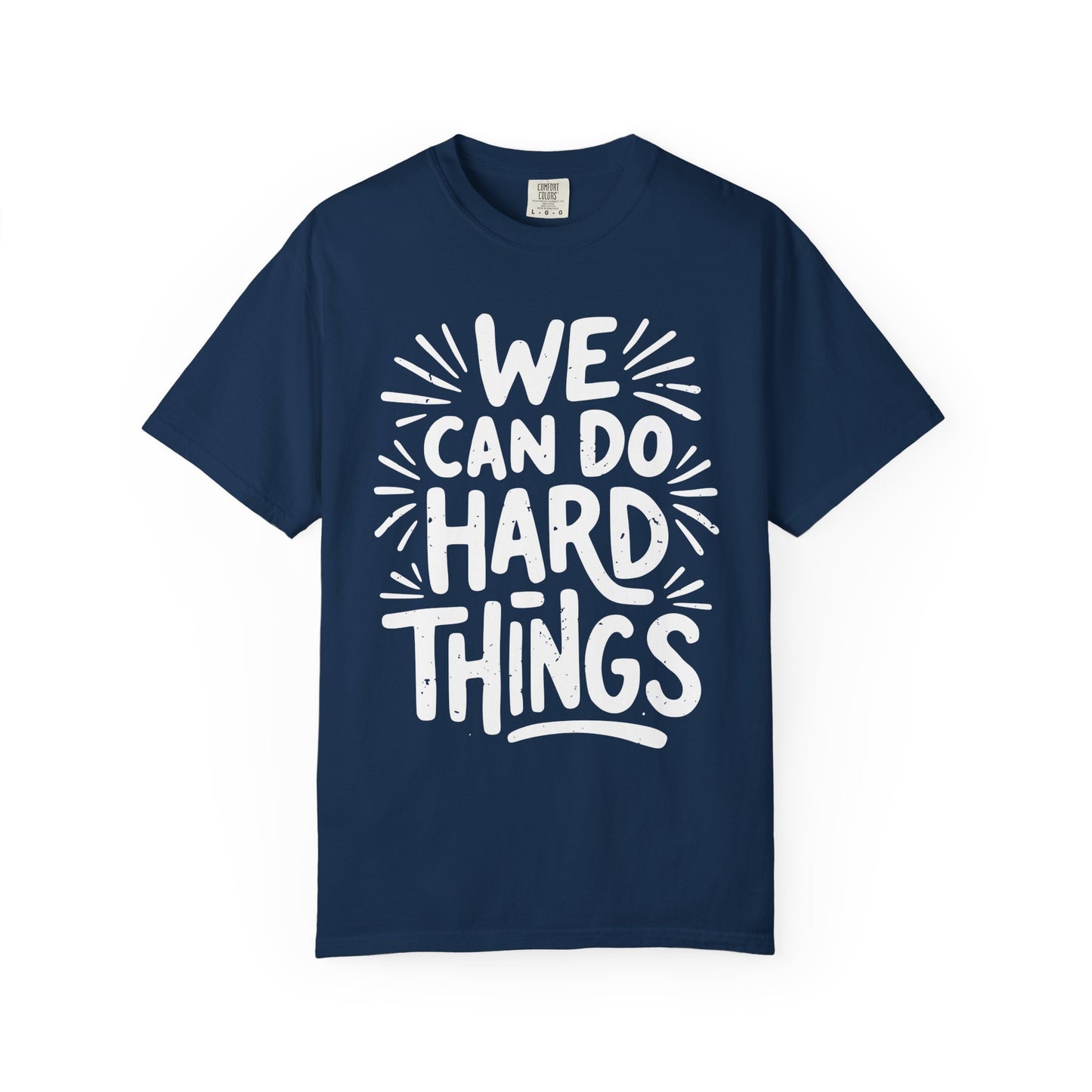 We Can Do Hard Things Comfort Colors Tee
