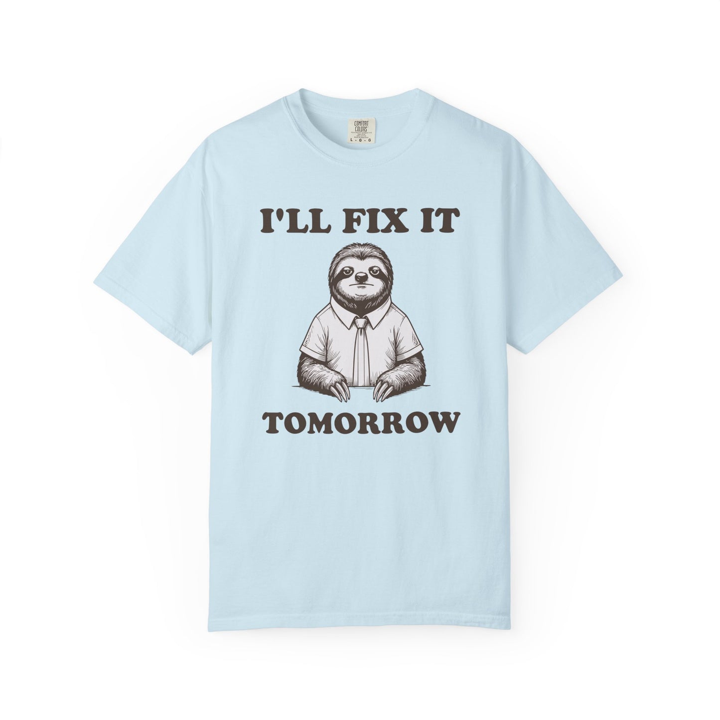 I'll Fix It Tomorrow Comfort Colors Tee