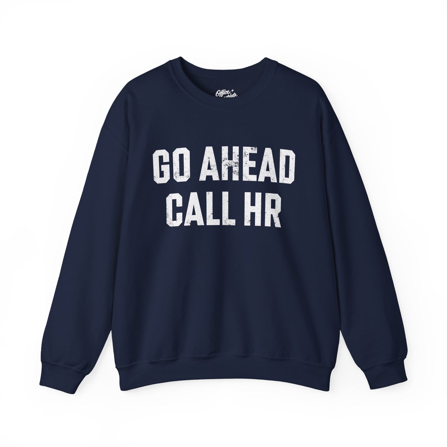 Go Ahead, Call HR Sweatshirt