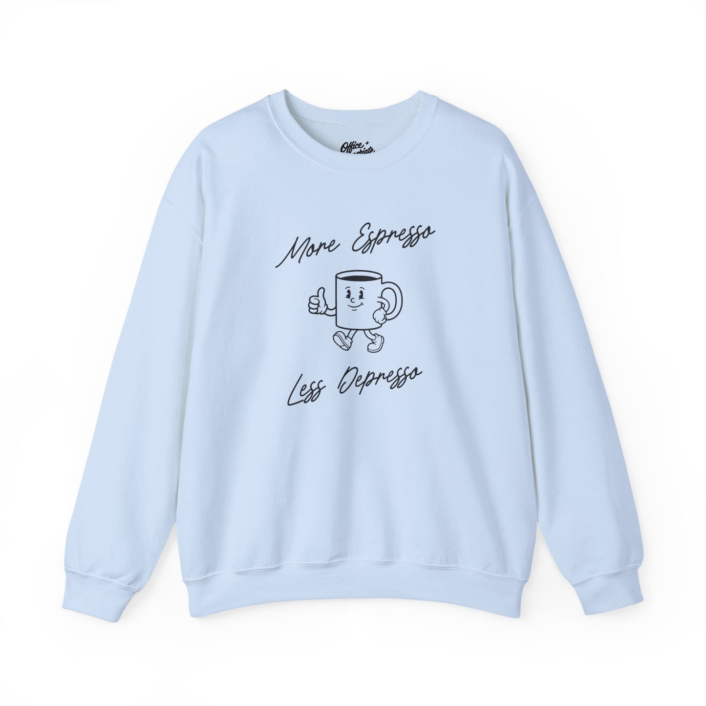 More Espresso Less Depresso Sweatshirt