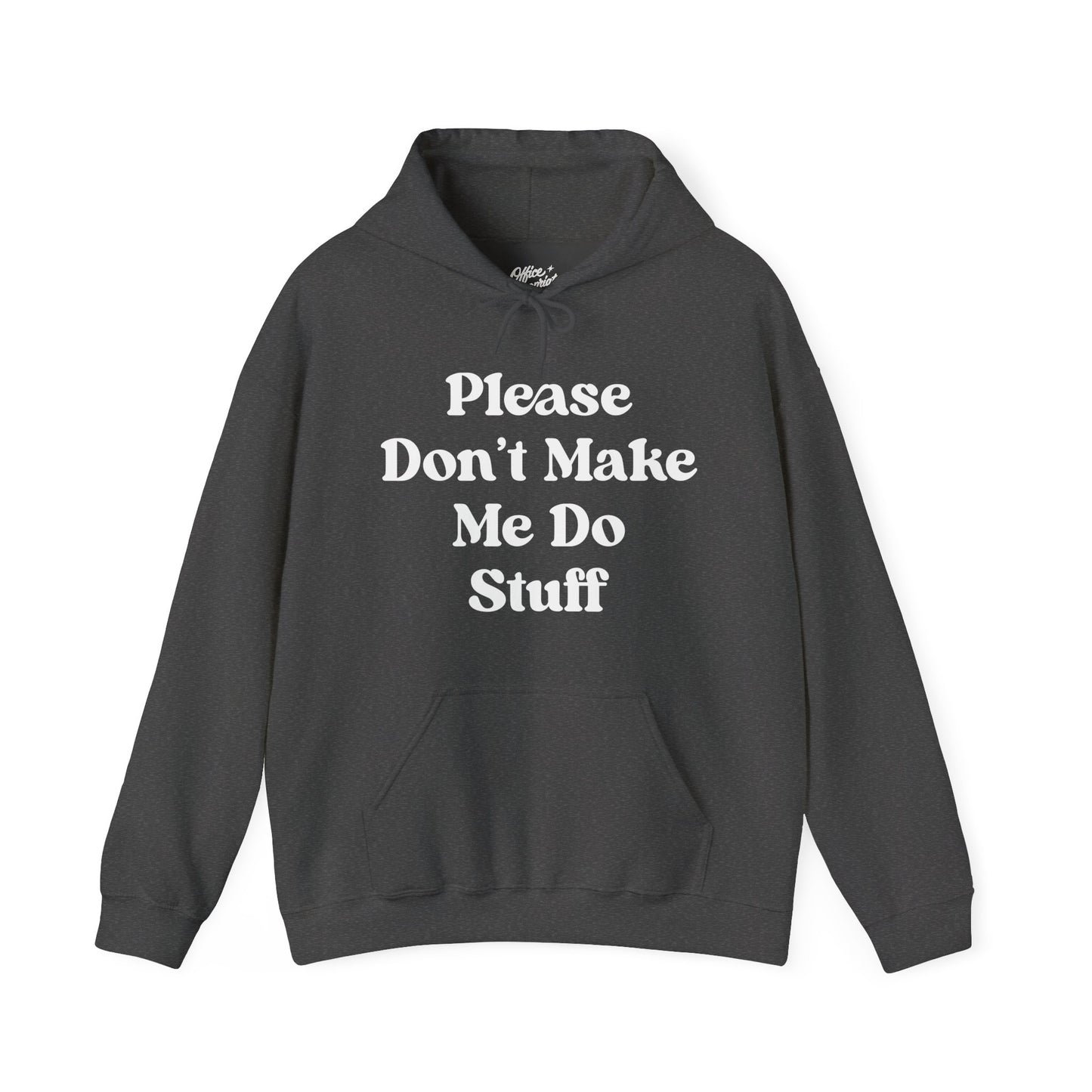 Please Don't Make Me Do Stuff Hoodie