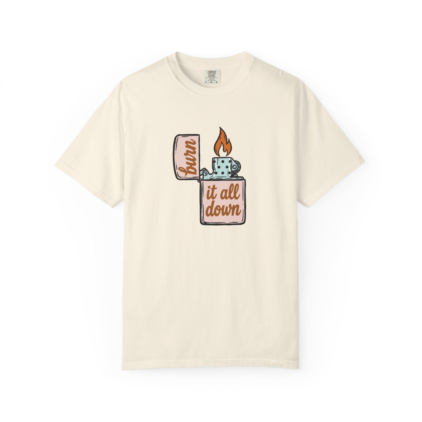 Burn It All Down Comfort Colors Tee