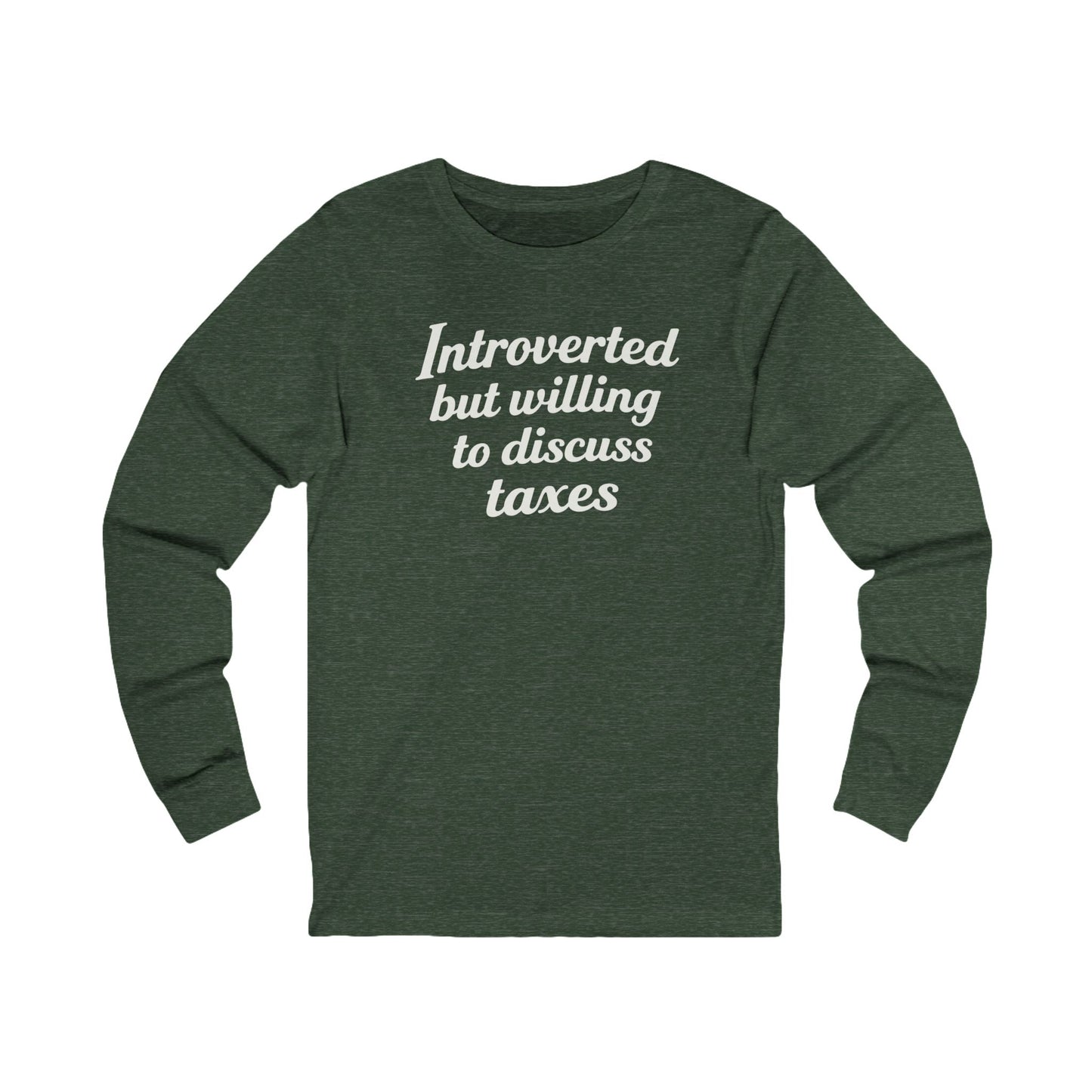 Introverted, But Willing to Discuss Taxes Long Sleeve Tee