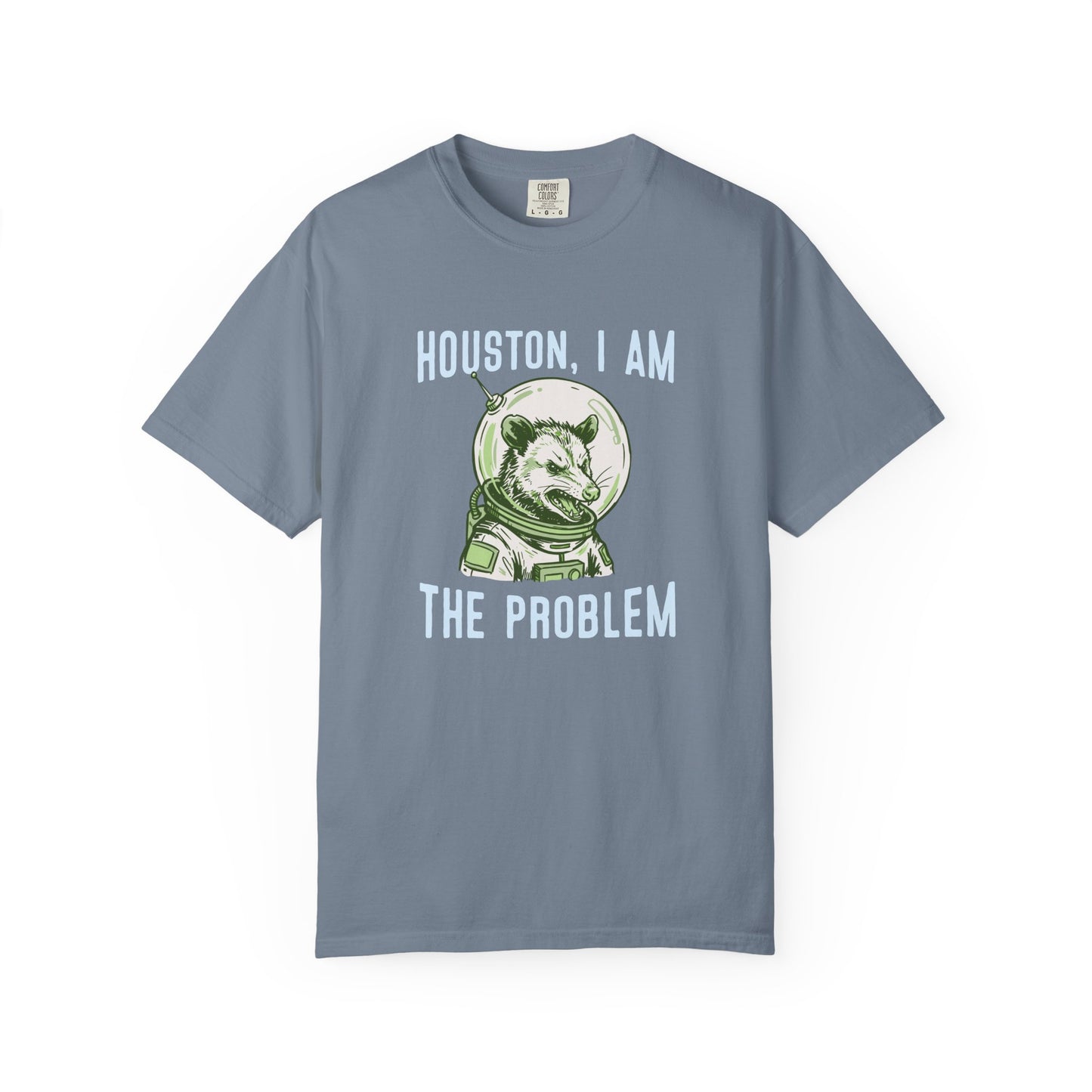 Houston, I Am The Problem Comfort Colors Tee