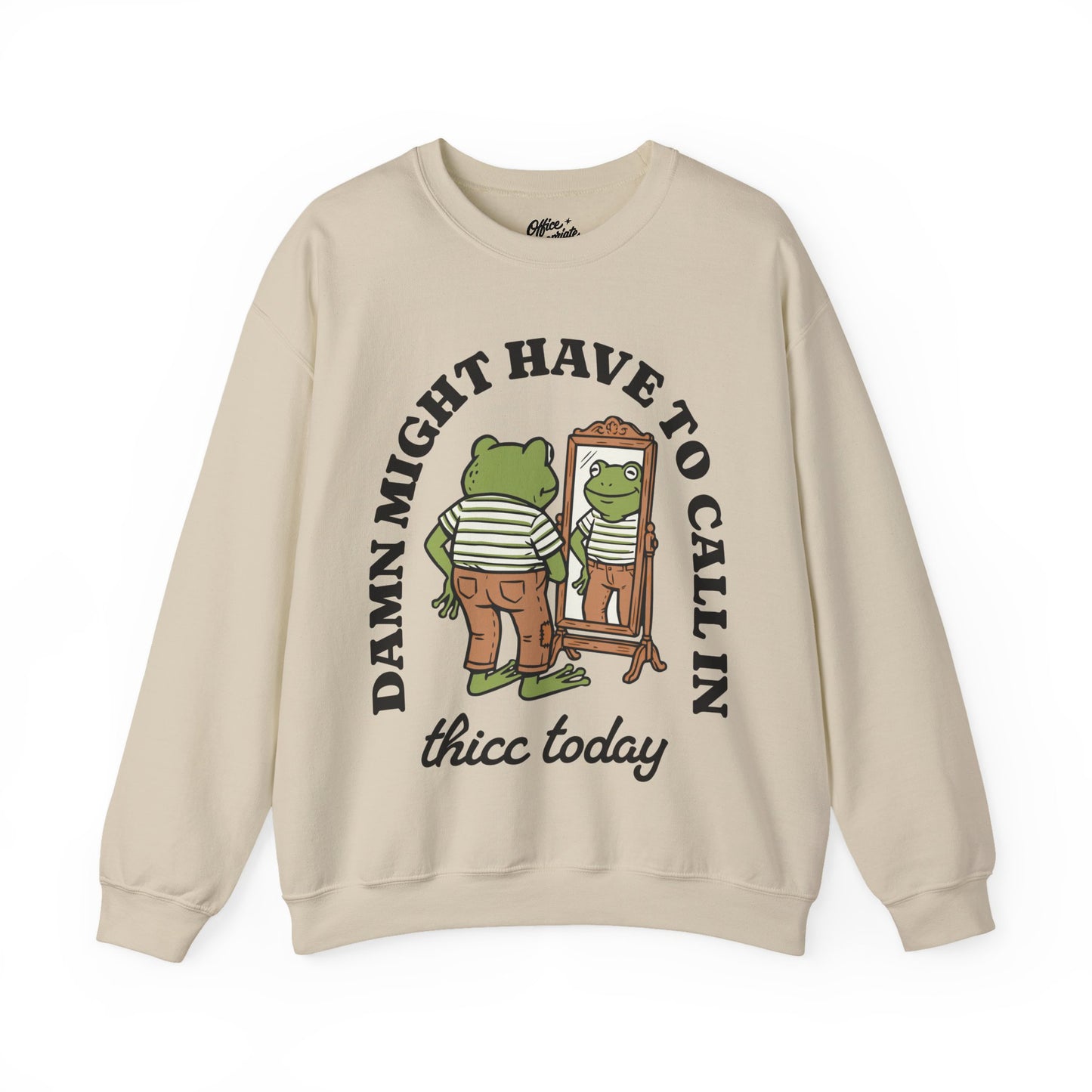Damn Might Have to Call in Thicc Today Sweatshirt
