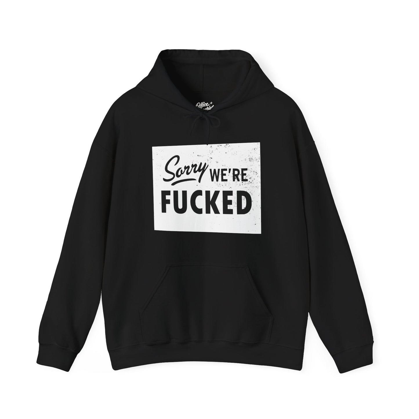 Sorry, We're F*#ked Hoodie