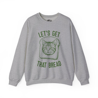 Let's Get That Bread Sweatshirt