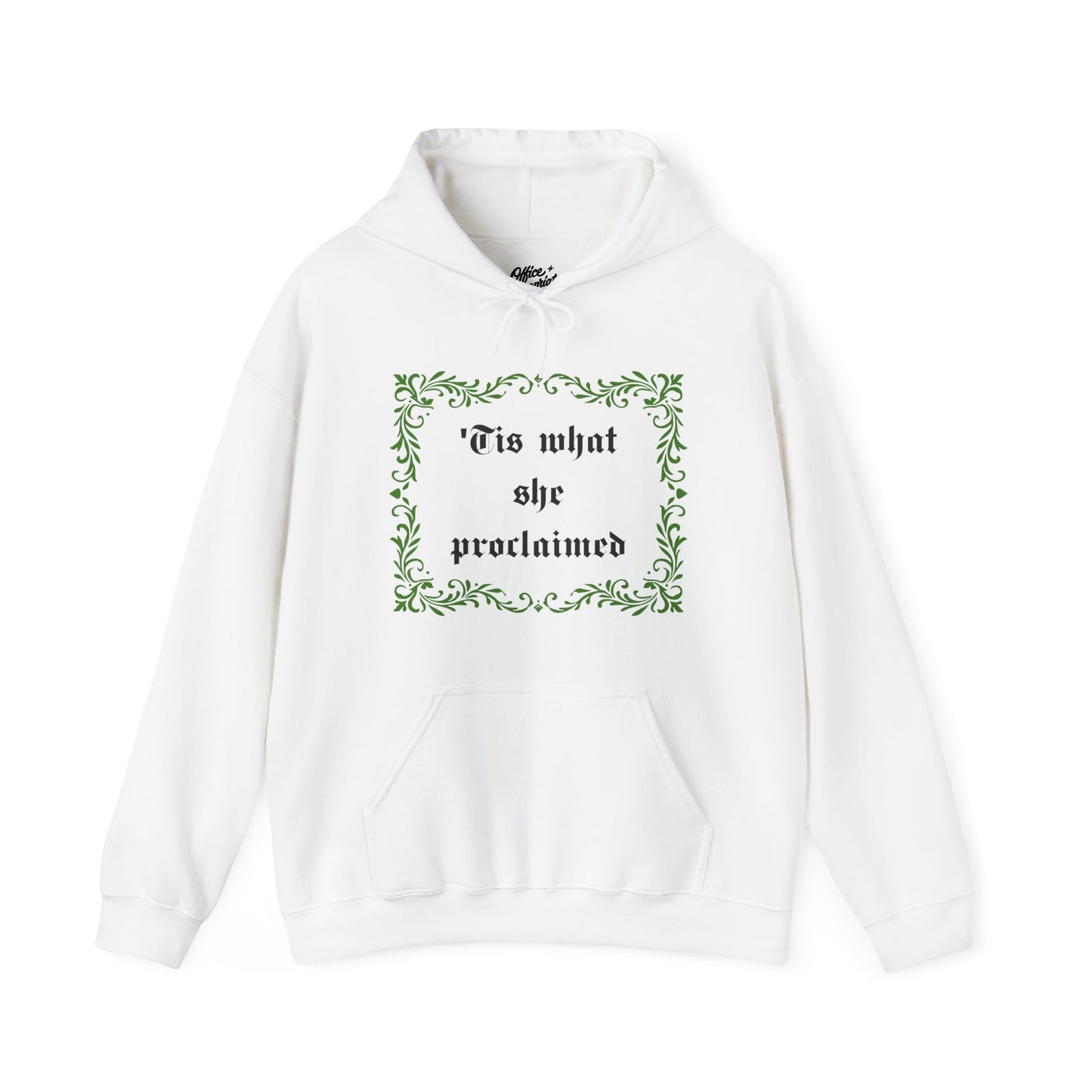 'Tis What She Proclaimed Hoodie