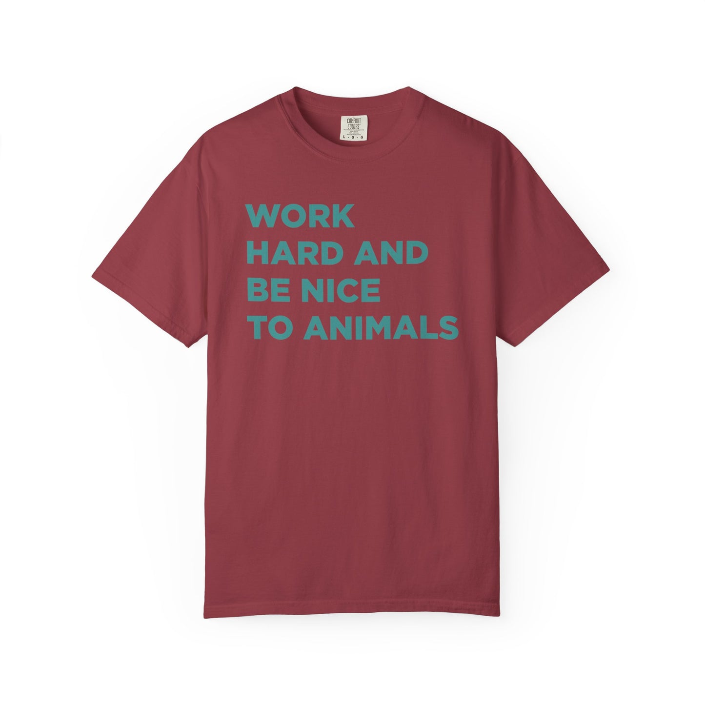 Work Hard and Be Nice to Animals Comfort Colors Tee