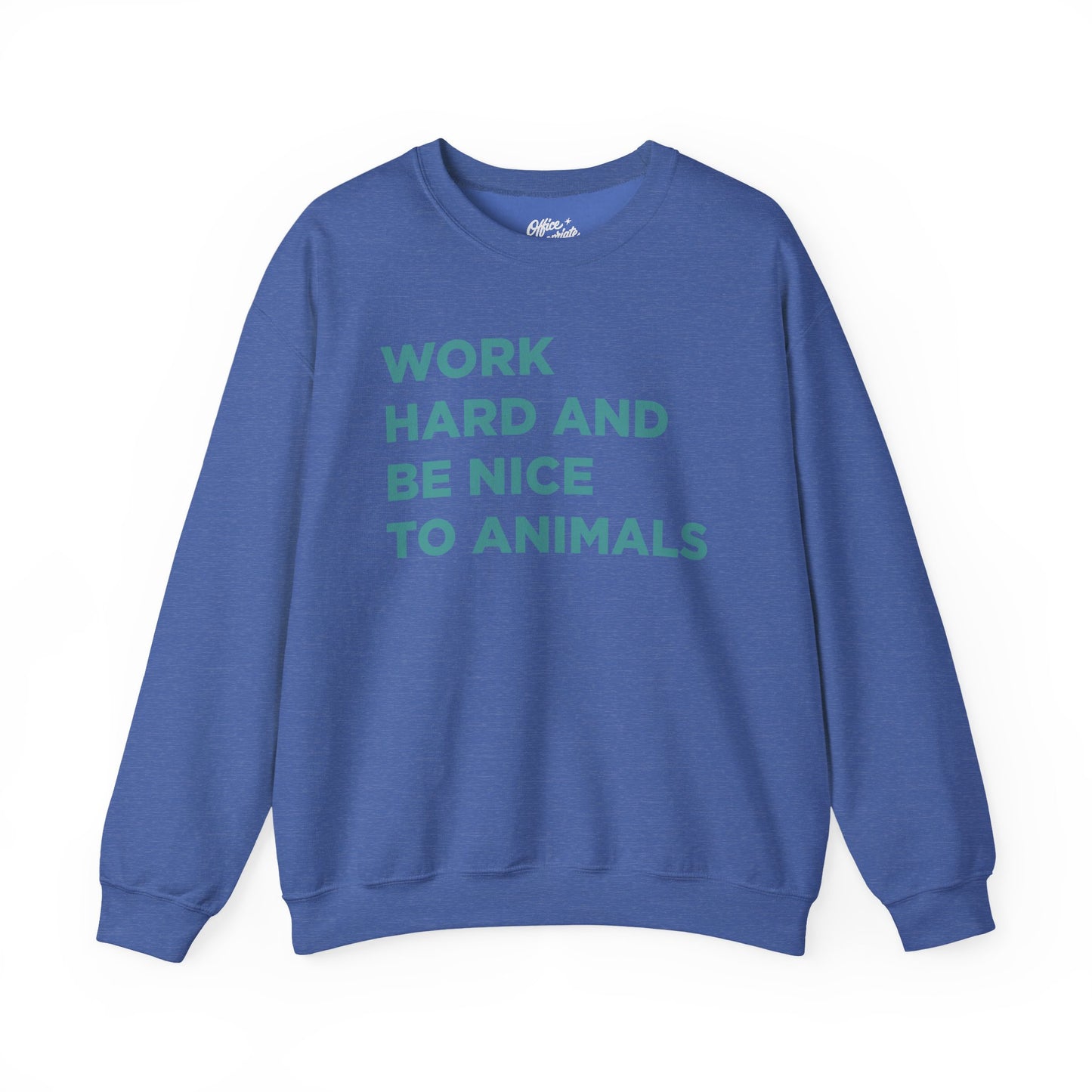 Work Hard and Be Nice to Animals Sweatshirt