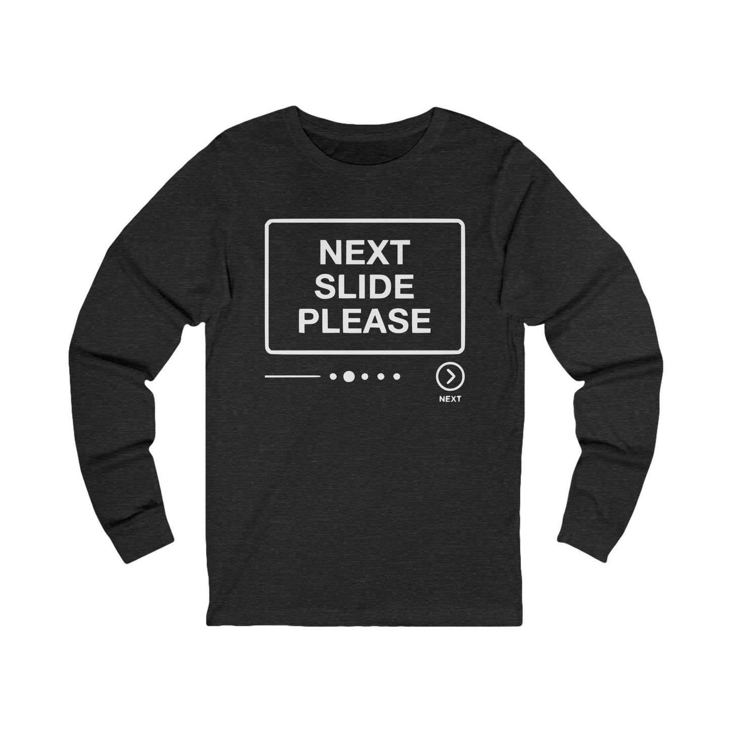 Next Slide Please Long Sleeve