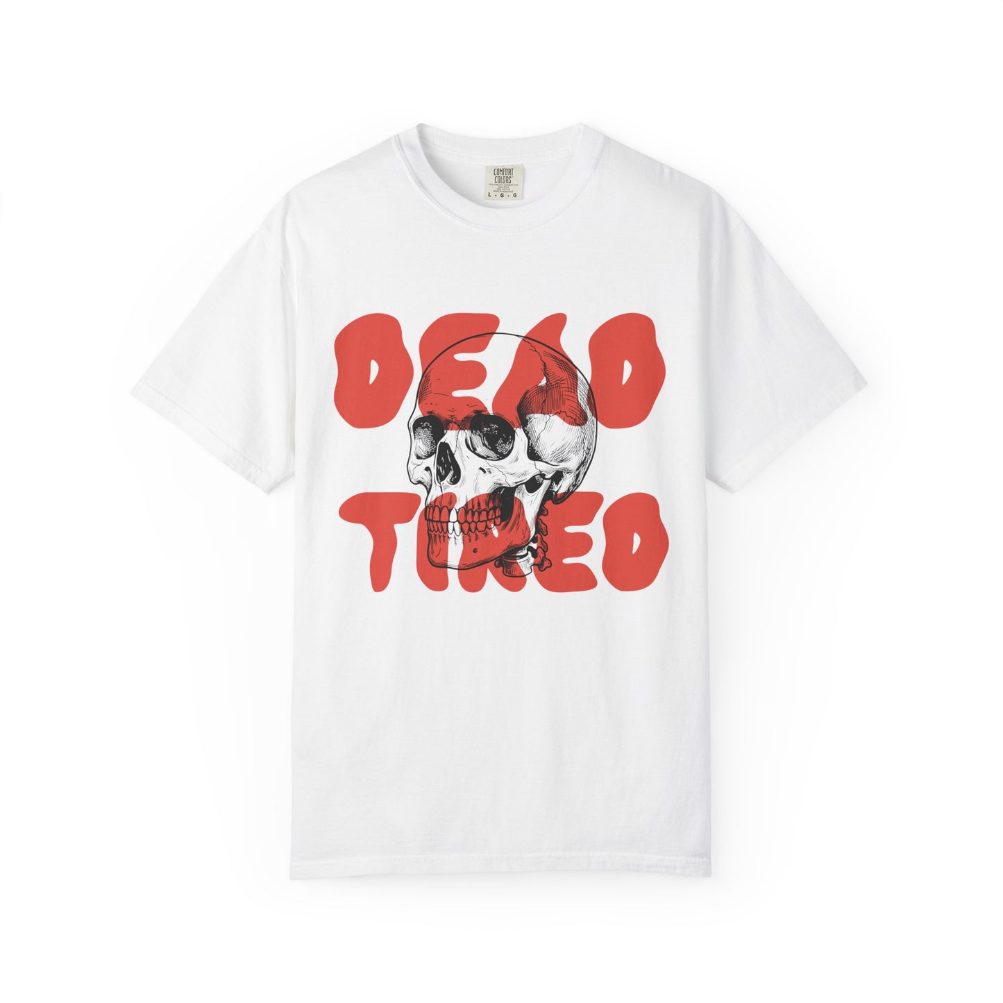 Dead Tired Comfort Colors Tee