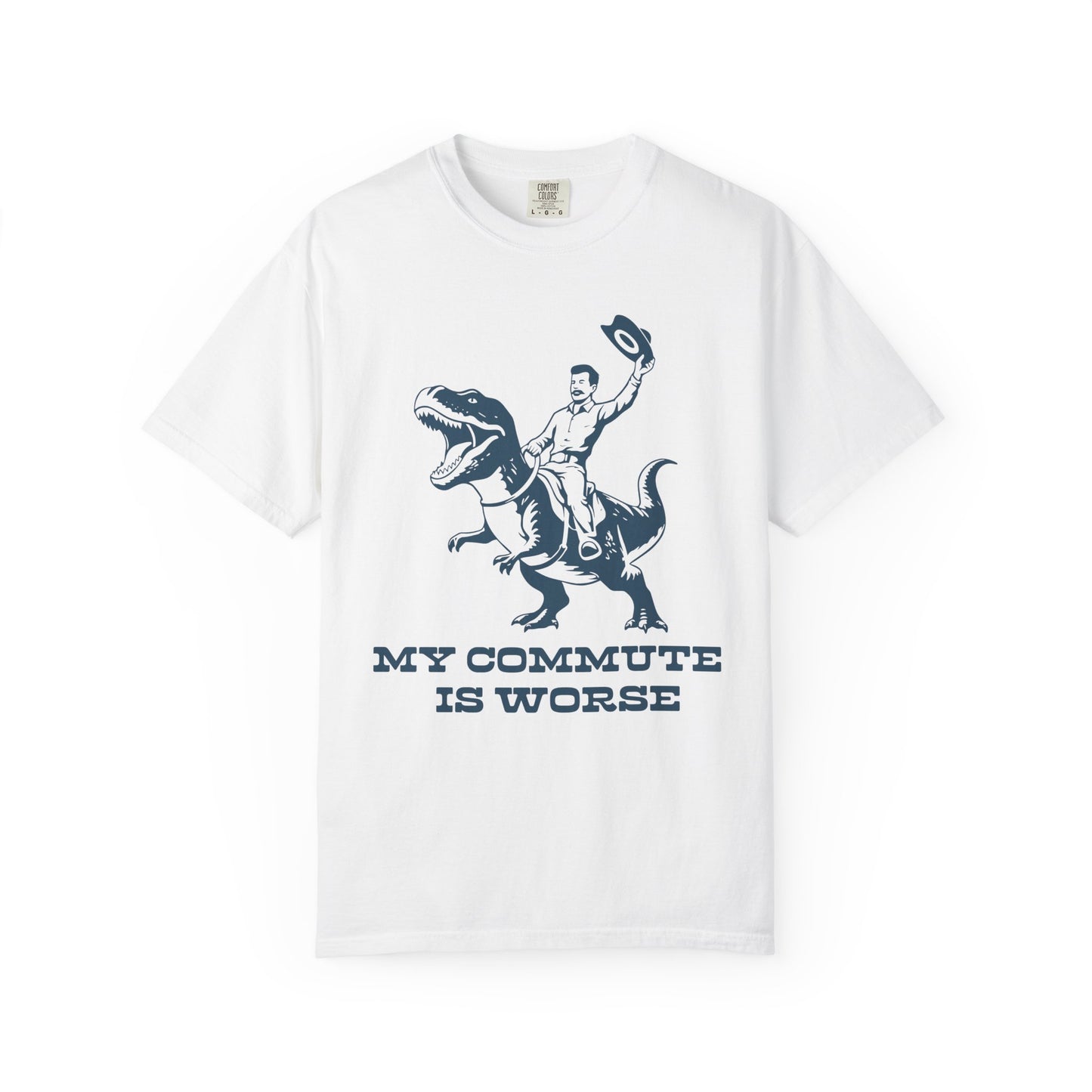 My Commute is Worse Comfort Colors Tee