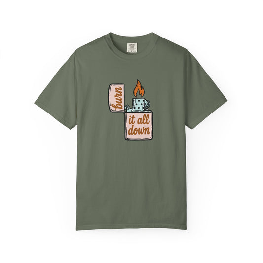 Burn It All Down Comfort Colors Tee