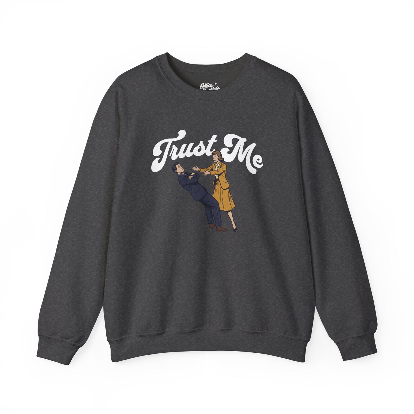 Trust Me Sweatshirt