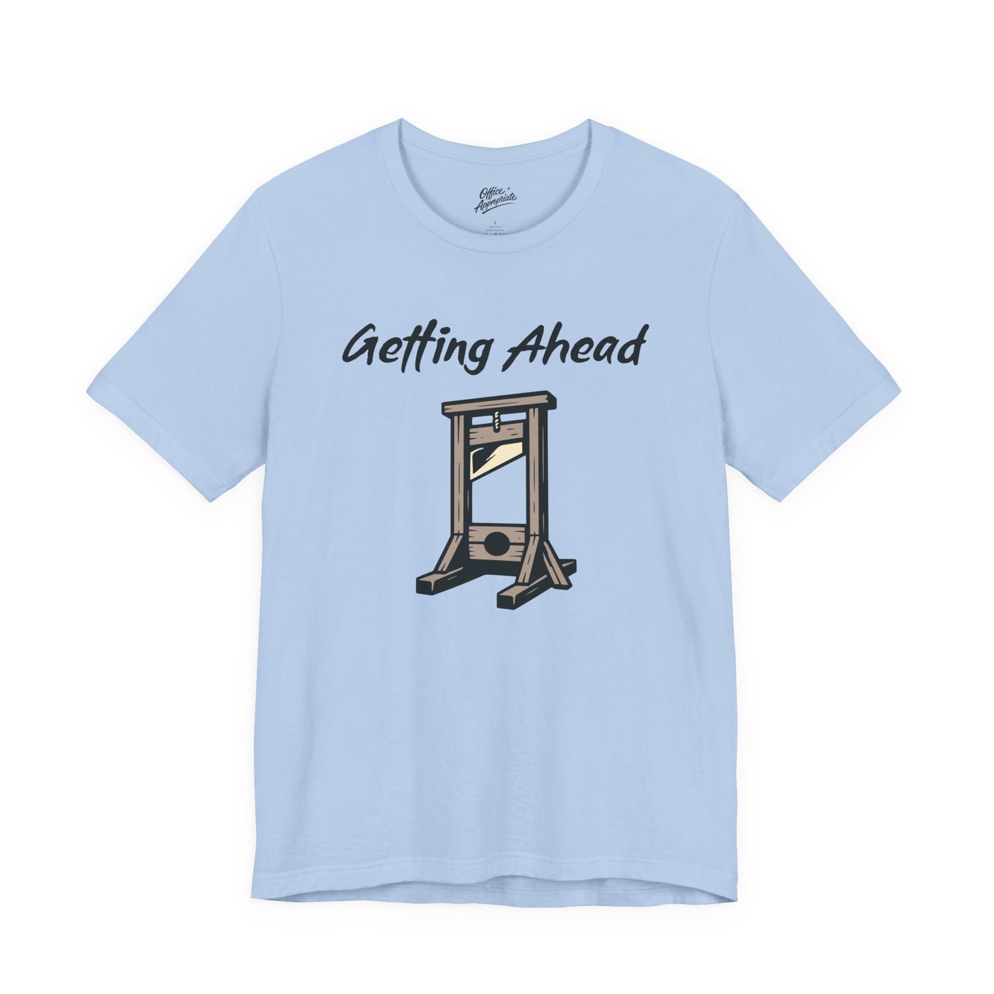 Getting Ahead Tee